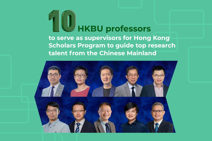 Ten HKBU professors to serve as supervisors for Hong Kong Scholars Program to guide top research talent from the Chinese Mainland